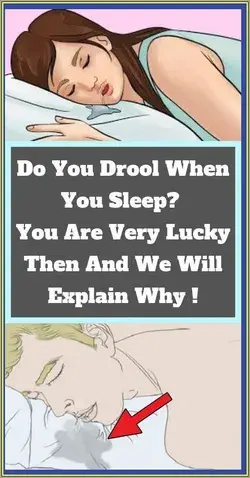 DO YOU DROOL WHEN YOU SLEEP YOU ARE VERY LUCKY THEN AND WE WILL EXPLAIN WHY