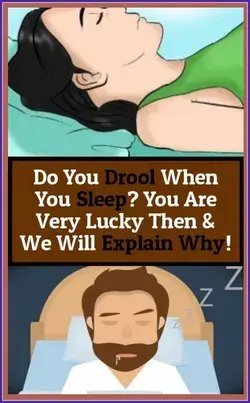 DO YOU DROOL WHEN YOU SLEEP? YOU ARE VERY LUCKY THEN AND WE WILL EXPLAIN WHY