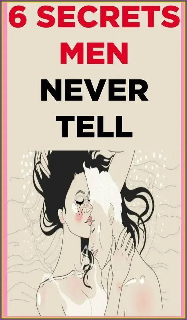 6 SECRETS MEN NEVER TELL