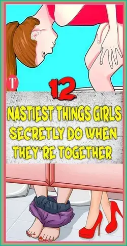 12 NASTIEST THINGS GIRLS SECRETLY DO WHEN THEY’RE TOGETHER