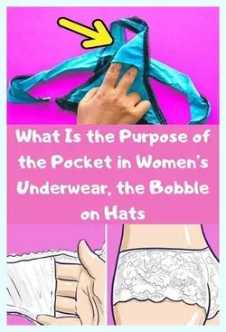 What Is the Purpose of the Pocket in Womens Underwear the Bobble on Hats