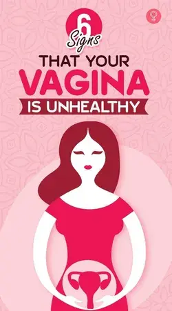 6 Signs That Your Vagina Is Unhealthy