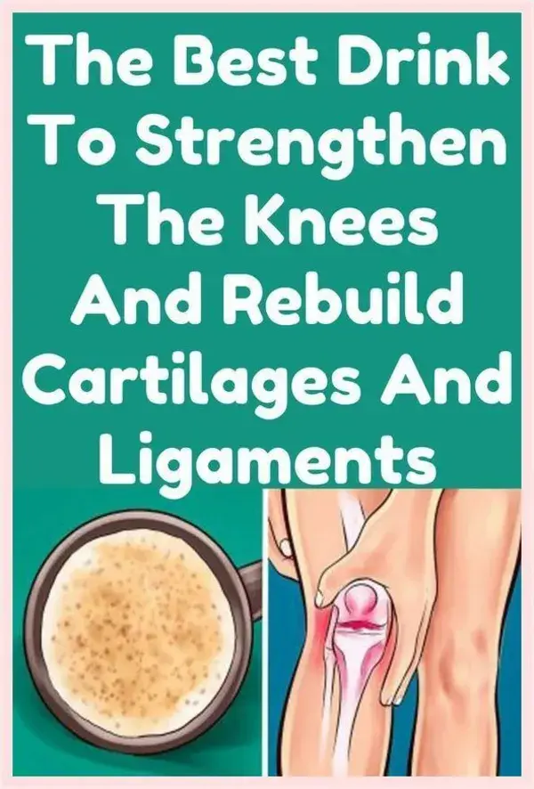 TO STRENGTHEN THE KNEES, REBUILD CARTILAGES AND LIGAMENTS -AMAZING DRINK RECIPE