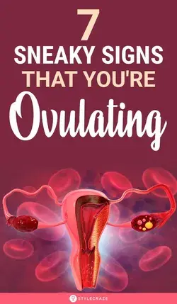 7 Sneaky Signs That You're Ovulating