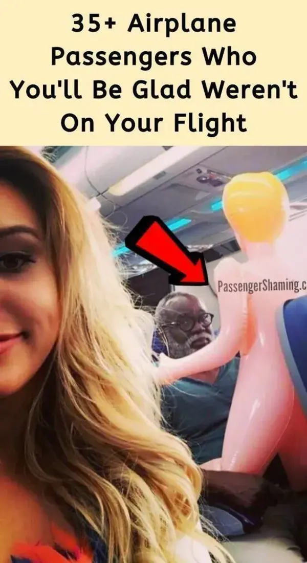 35+ Airplane Passengers Who You'll Be Glad Weren't On Your Flight