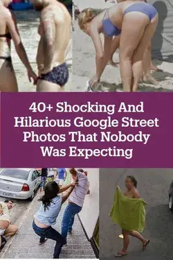 40+ Shocking And Hilarious Google Street Photos That Nobody Was Expecting