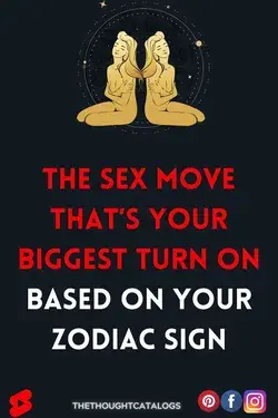 The S++ Move That’s Your Biggest Turn On Based on Your Zodiac Sign