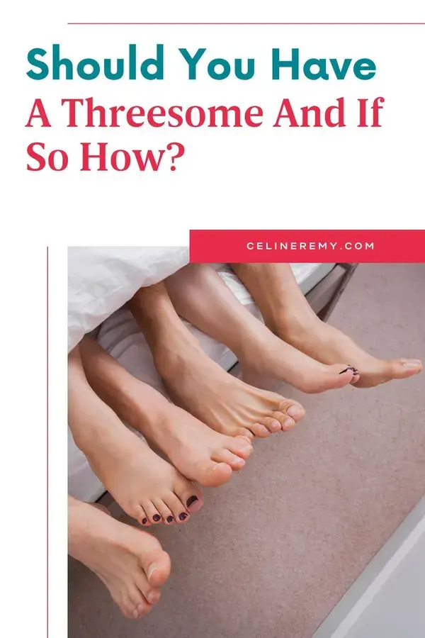 Should You Have A Threesome And If So How?