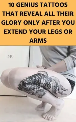 10 Genius Tattoos That Reveal All Their Glory Only After You Extend Your Legs Or Arms