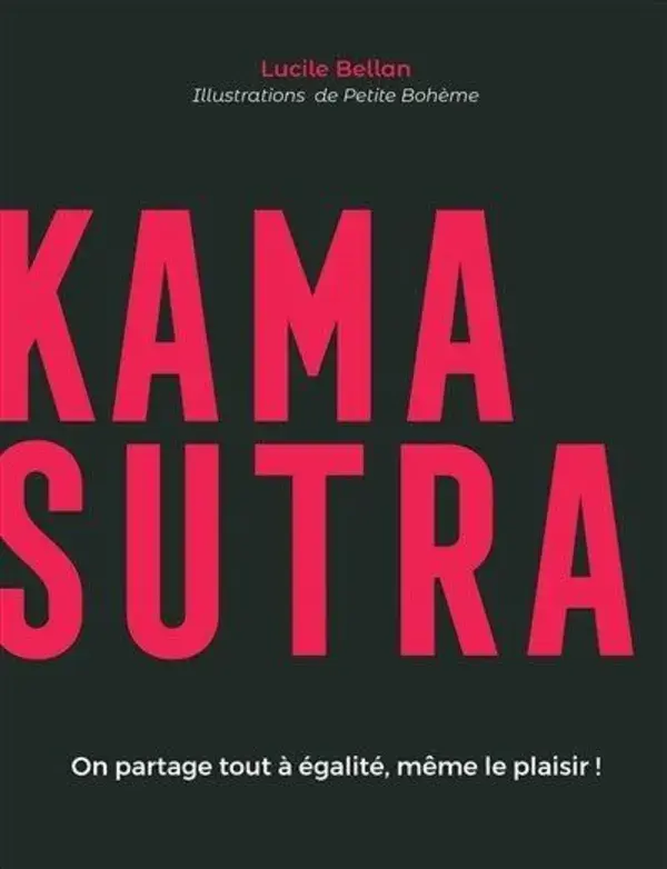 Kama Sutra : On partage tout à égalité même le plaisir par Lucile Bellan, Couverture souple | Indigo Chapters