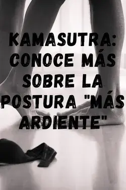 68: la postura "más ardiente" del Kamasutra que ha destronado al 69, conoce sus beneficios