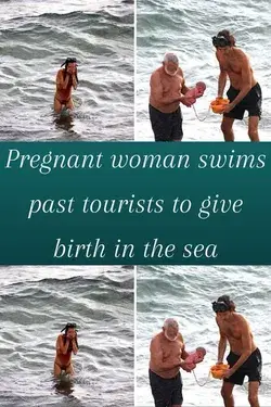 Pregnant woman swims past tourists to give birth in the sea