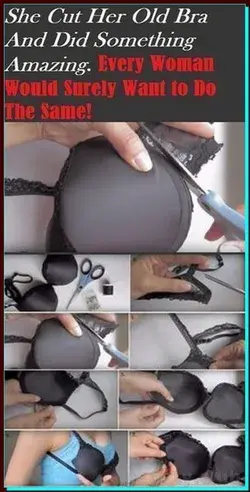 VIDEO-SHE CUT HER OLD BRA AND DID SOMETHING AMAZING- EVERY WOMAN WOULD SURELY WANT TO DO THE SAME!