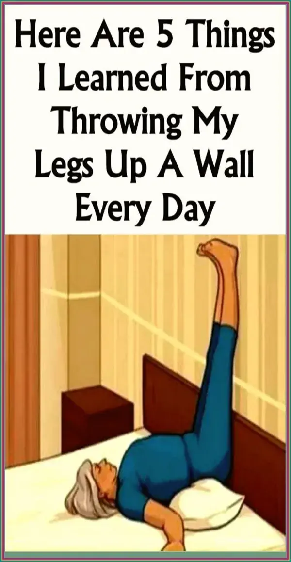 HERE ARE 5 THINGS I LEARNED FROM THROWING MY LEGS UP A WALL EVERY DAY