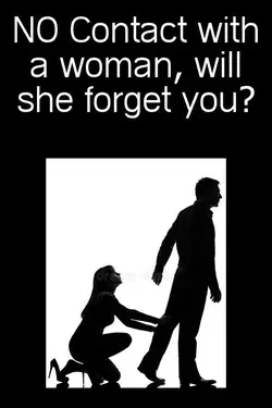 no contact with a woman, will she forget you?