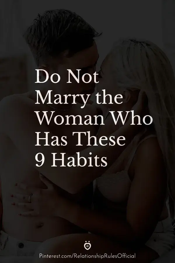 Do Not Marry the Woman Who Has These 9 Habits