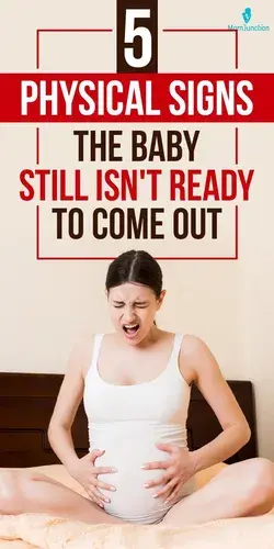 5 Physical Signs The Baby Still Isn't Ready To Come Out