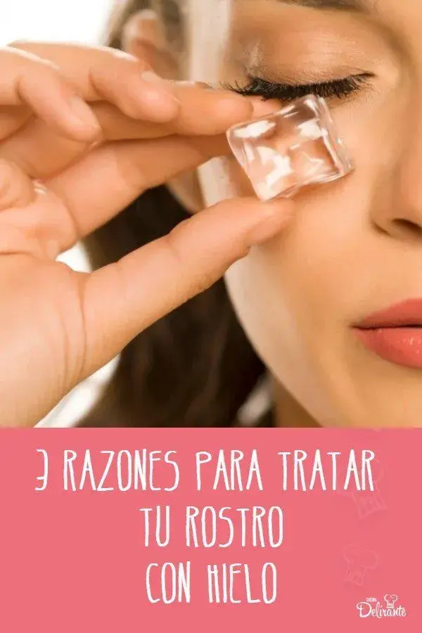 3 razones para tratar tu rostro con HIELO