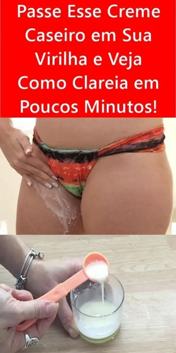 Passe Esse Creme Caseiro em Sua Virilha e Veja Como Clareia em Poucos Minutos!