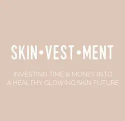 Investing time & money into healthy glowing skin future is a SKINVESTMENT.