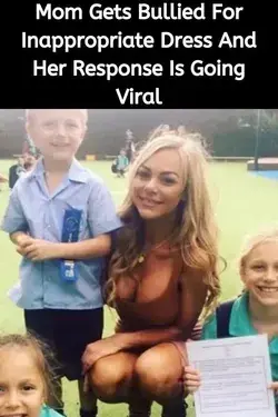 Mom Gets Bullied For Inappropriate Dress And Her Response Is Going Viral