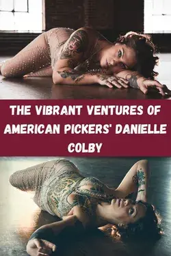 The Vibrant Ventures of American Pickers' Danielle Colby