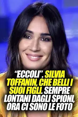 “Eccoli”. Silvia Toffanin, che belli i suoi figli. Sempre lontani dagli spioni, ora ci sono le foto