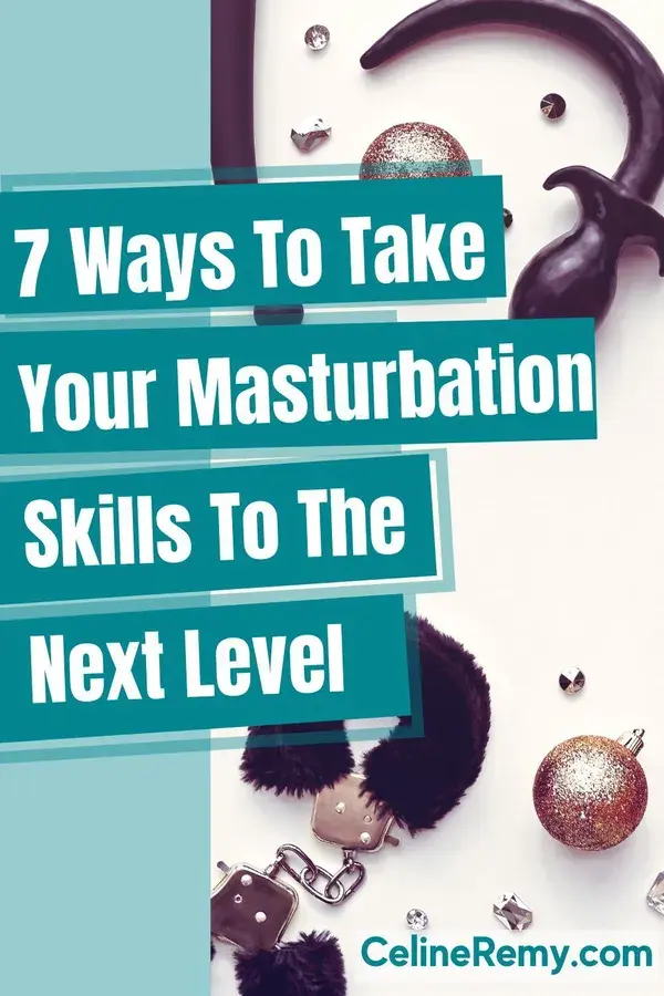 7 Ways To Take Your Masturbation Skills To The Next Level