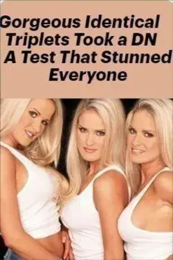 Gorgeous Identical Triplets Took a DNA Test That Stunned Everyone