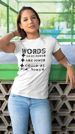 WORDS HAVE POWER, WORDS ARE POWER, WORDS COULD BE YOUR POWER Women's Classic Tee