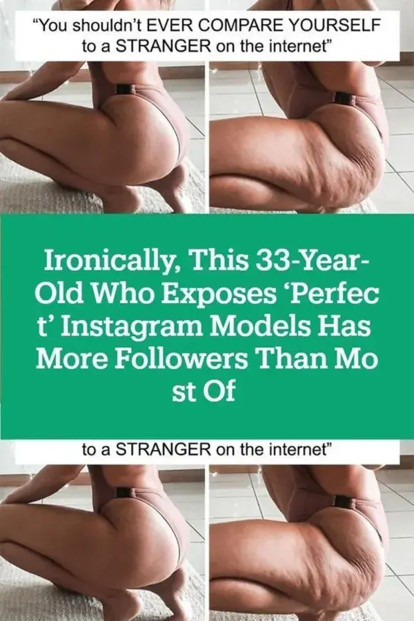 Ironically, This 33-Year-Old Who Exposes ‘Perfect’ Instagram Models Has More Followers Than Most Of