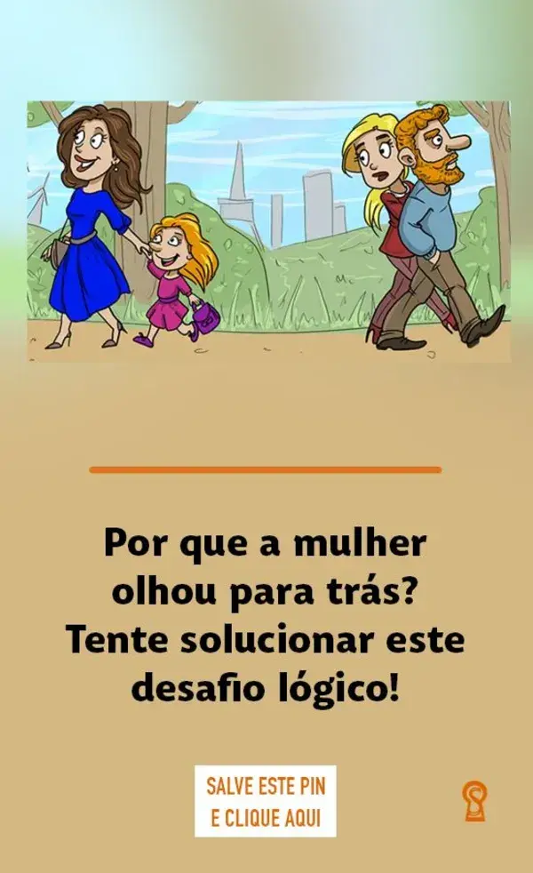 Por que a mulher olhou para trás? Tente solucionar este desafio lógico!