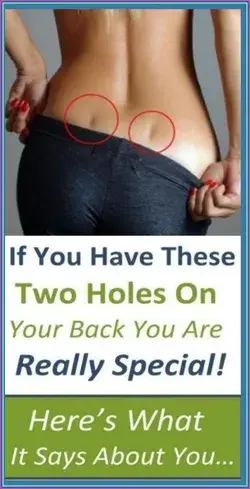 IF YOU HAVE THESE TWO HOLES ON YOUR BACK YOU ARE REALLY SPECIAL! HERE’S WHAT IT SAYS ABOUT YOU…