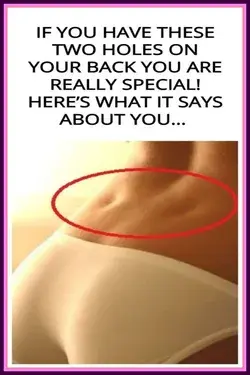 IF YOU HAVE THESE TWO HOLES ON THE BACK YOU ARE REALLY SPECIAL! HERE’S WHAT IT SAYS ABOUT YOU…