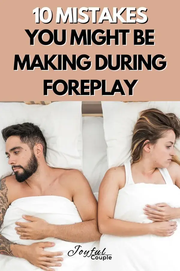 10 Mistakes You Might be Doing During Foreplay