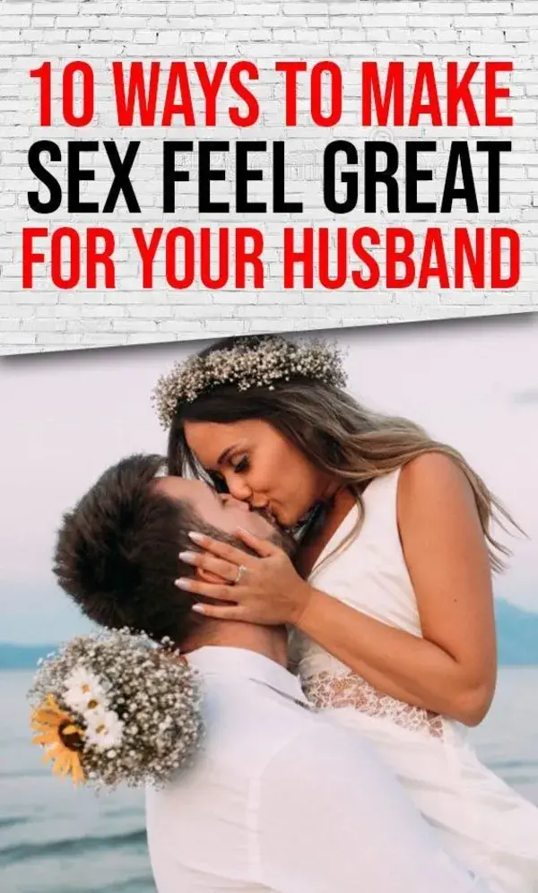 10 Ways To Make Sex Feel Great For Your Husband