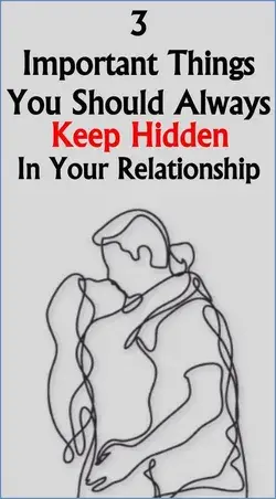 3 Important Things You Should Always Keep Hidden In Your Relationship
