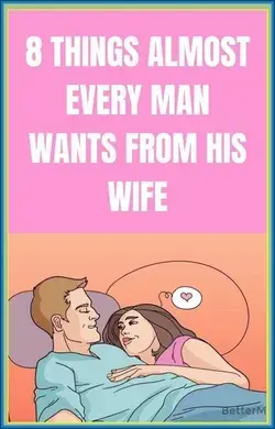 8 THINGS ALMOST EVERY MAN WANTS FROM HIS WIFE