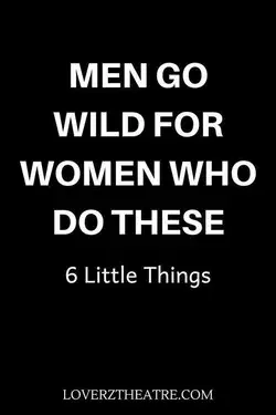 Men go wild for women who do these