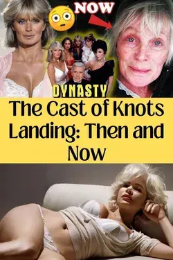 The Cast of Knots Landing: Then and Now