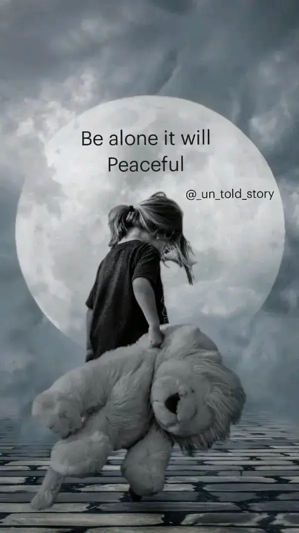 Be alone it will Peaceful @_un_told_story