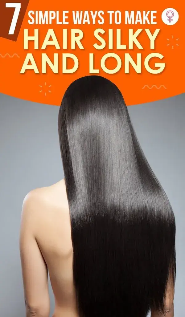 7 Simple Ways To Make Hair Silky And Long