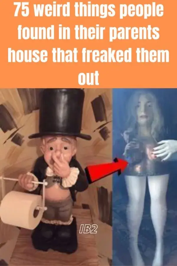 75 weird things people found in their parents house that freaked them out