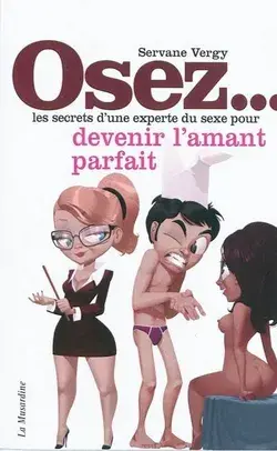 OSEZ DEVENIR L'AMANT PARFAIT by Servane Vergy | Indigo Chapters