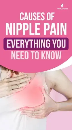 Causes Of Nipple Pain - Everything You Need To Know