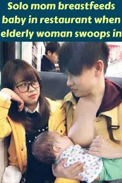 Solo mom breastfeeds baby in restaurant when elderly woman swoops in