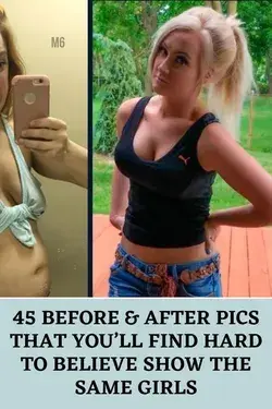 Before & After Pics That You’ll Find Hard To Believe Show The Same Girls