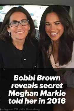 Bobbi Brown reveals secret Meghan Markle told her in 2016