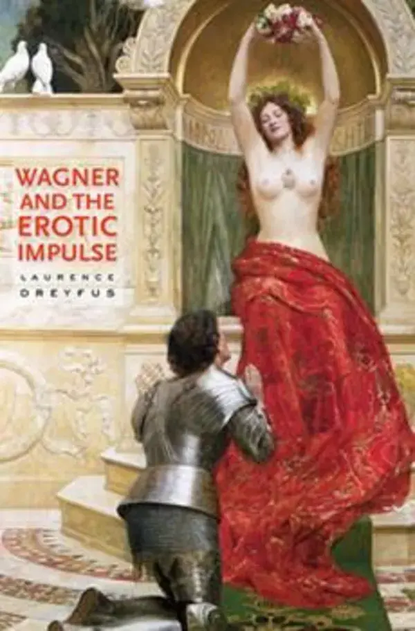 Wagner and the Erotic Impulse by Dreyfus, Laurence - 0674064291 by Harvard University Press