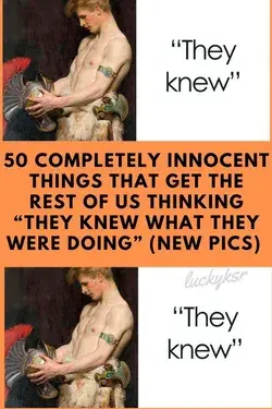 50 Completely Innocent Things That Get The Rest Of Us Thinking “They Knew What They Were Doing” (New